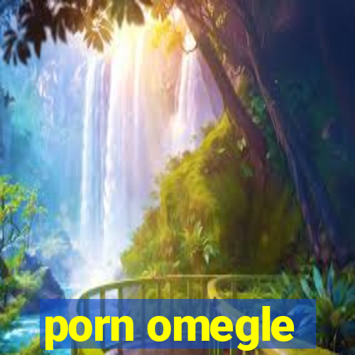 porn omegle